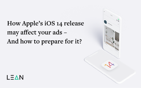 How Apple’s iOS 14 release may affect your ads - And how to prepare for it?